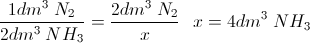 \scriptsize { { {1dm^{3}~N_{2} } \over {2dm^{3}~NH_{3} } } = { { 2dm^{3}~N_{2}} \over {x } } ~~~ x = {4dm^{3}~NH_{3} } }